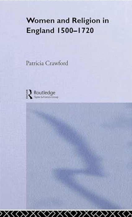 Women And Religion In England: 1500-1720-..