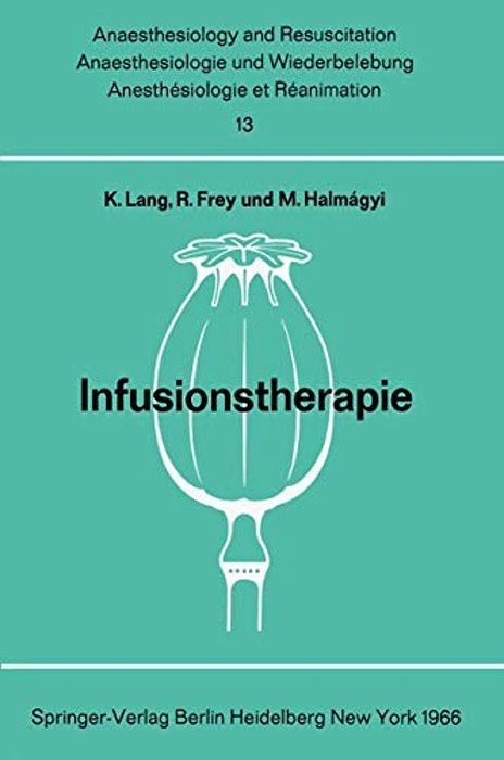 Infusionstherapie: Bericht Über Das Symposion Des Physiologisch-Chemischen Institutes Und Des Institutes Für Anaesthesiologie Der Johannes Gutenberg-u-..