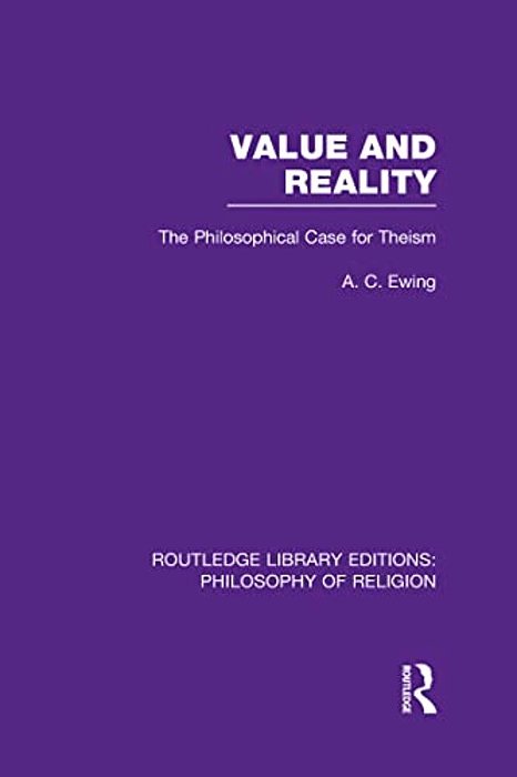 Value And Reality: The Philosophical Case For Theism-..