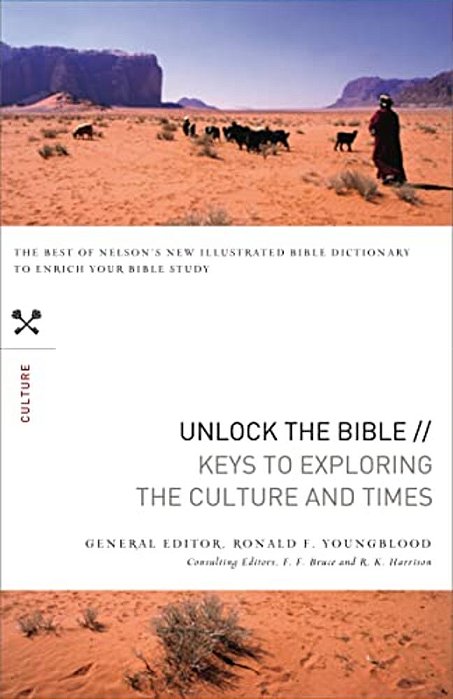 Unlock The Bible: Keys To Exploring The Culture And Times-..