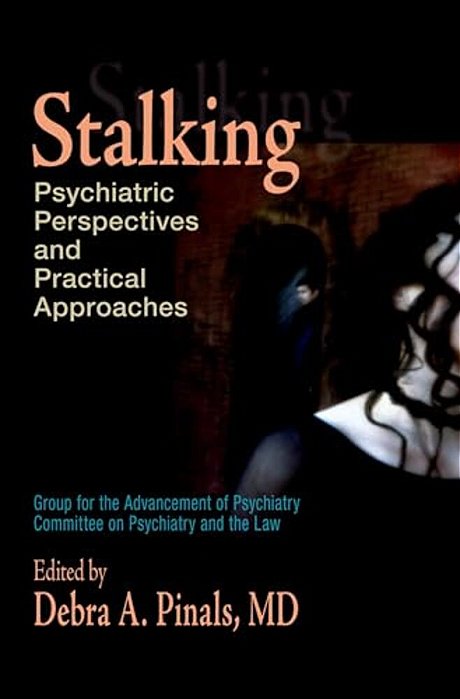 Stalking: Psychiatric Perspectives And Practical Approaches-..