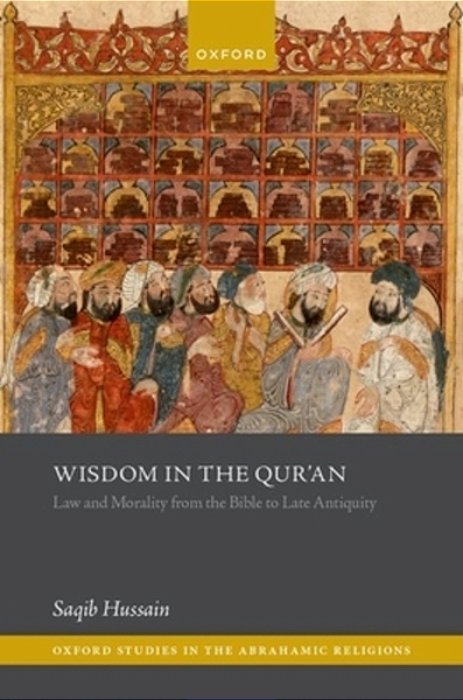 Wisdom In The Qur'An: Law And Morality From The Bible To Late Antiquity-..