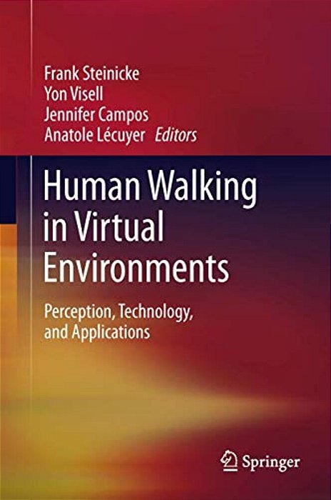 Human Walking In Virtual Environments: Perception, Technology, And Applications-..