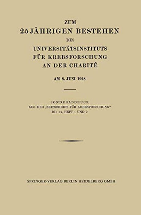 Zum 25 Jährigen Bestehen Des Universitätsinstituts Für Krebsforschung An Der Charité Am 8. Juni 1928-..