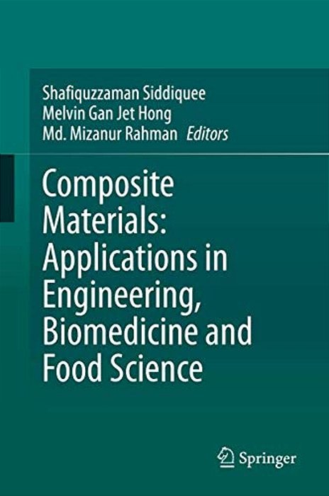 Composite Materials: Applications In Engineering, Biomedicine And Food Science-..