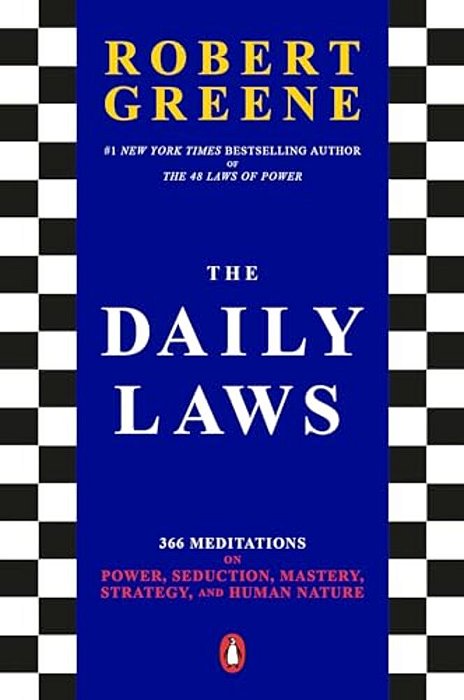 The Daily Laws: 366 Meditations On Power, Seduction, Mastery, Strategy, And Human Nature-..