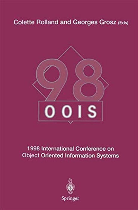 Oois'98: 1998 International Conference On Object-Oriented Information Systems, 9-11 September 1998, Paris Proceedings-..