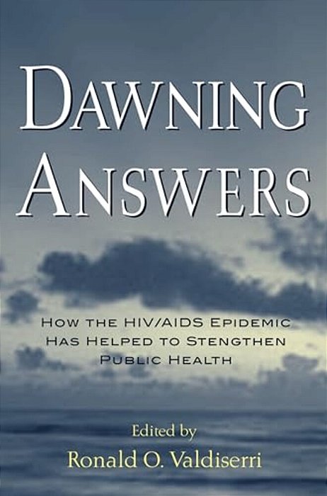 Dawning Answers: How The Hiv/Aids Epidemic Has Helped To Strengthen Public Health-..