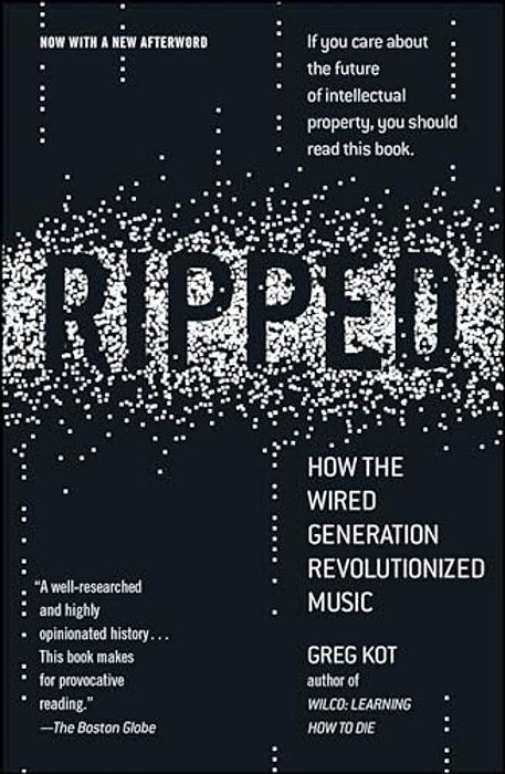 Ripped: How The Wired Generation Revolutionized Music-..