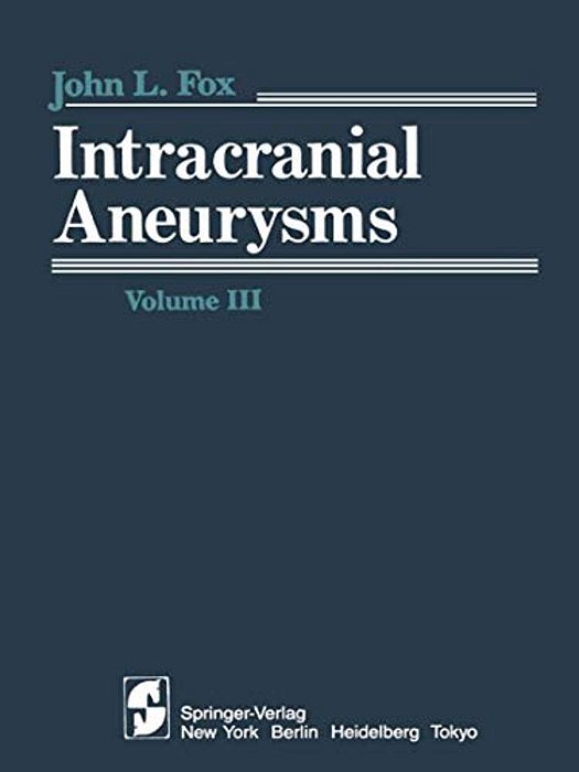 Intracranial Aneurysms: Volume III-..