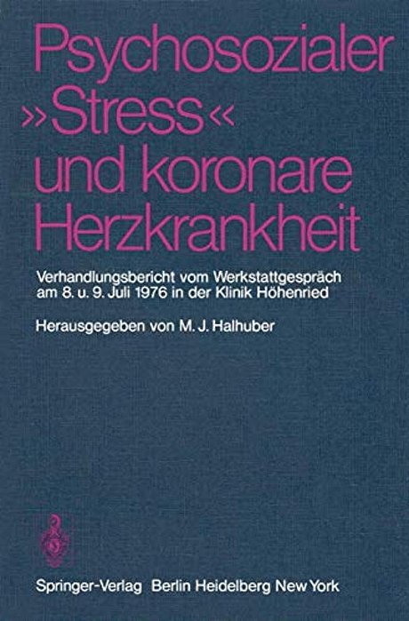 Psychosozialer "Stress" Und Koronare Herzkrankheit: Verhandlungsbericht Vom Werkstattgespräch Am 8. Und 9. Juli 1976 In Der Klinik Höhenried-..