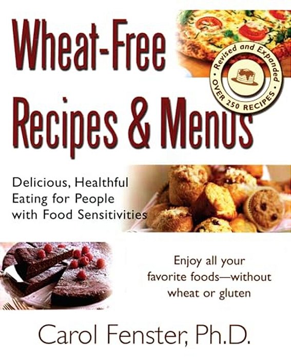 Wheat-Free Recipes & Menus: Delicious, Healthful Eating For People With Food Sensitivities-..