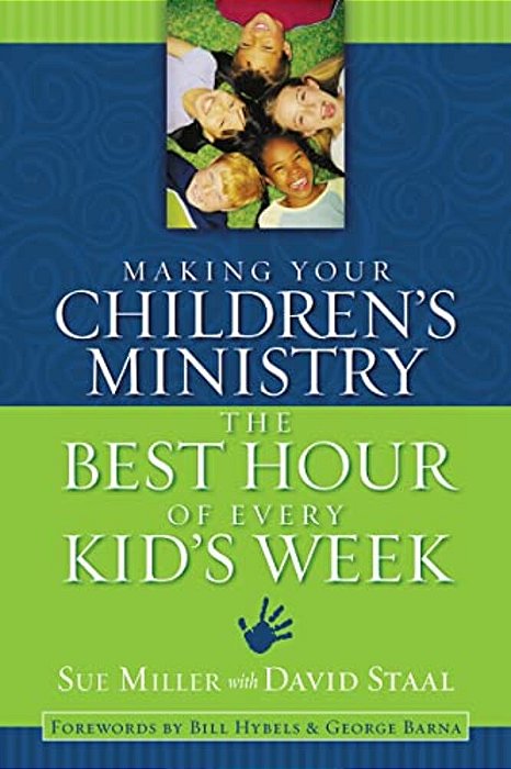 Making Your Children's Ministry The Best Hour Of Every Kid's Week-..