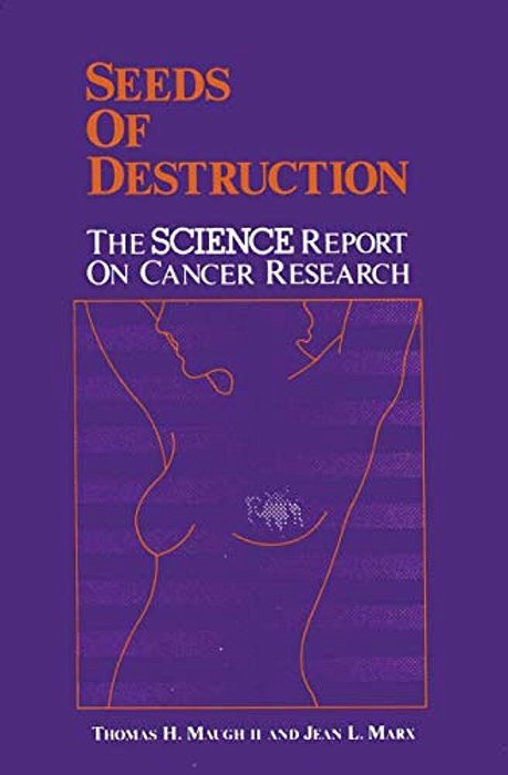Seeds Of Destruction: The Science Report On Cancer Research-..