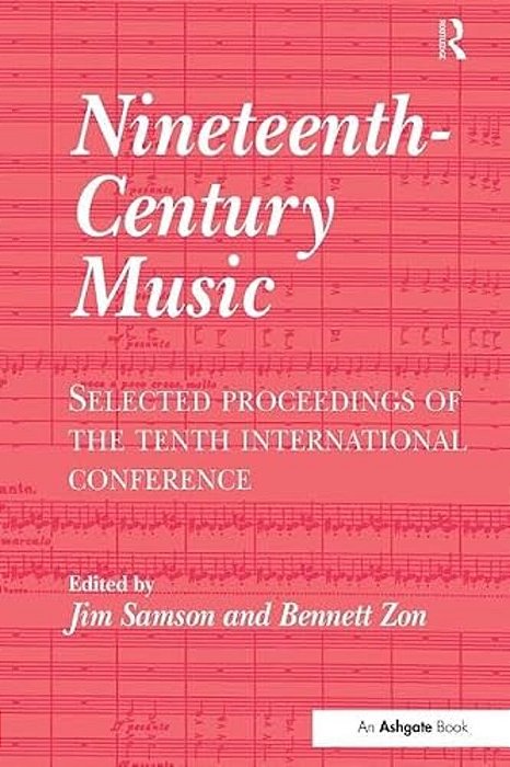 Nineteenth-Century Music: Selected Proceedings Of The Tenth International Conference-..