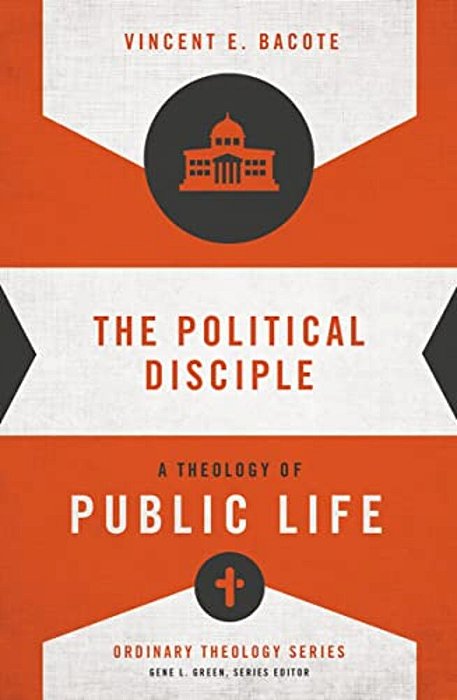 The Political Disciple: A Theology Of Public Life-..