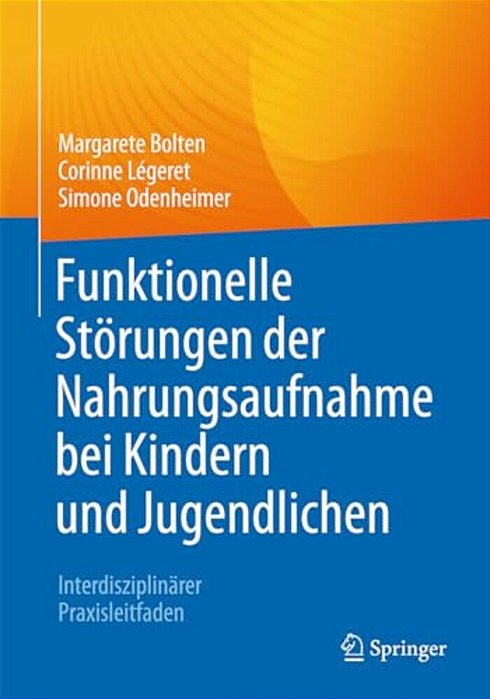 Funktionelle Störungen Der Nahrungsaufnahme Bei Kindern Und Jugendlichen: Interdisziplinärer Praxisleitfaden-..