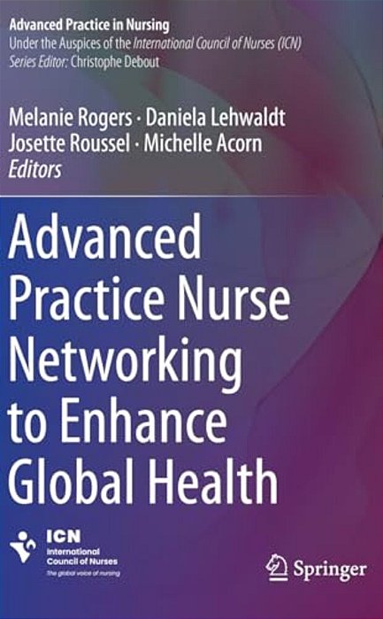 Advanced Practice Nurse Networking To Enhance Global Health-..