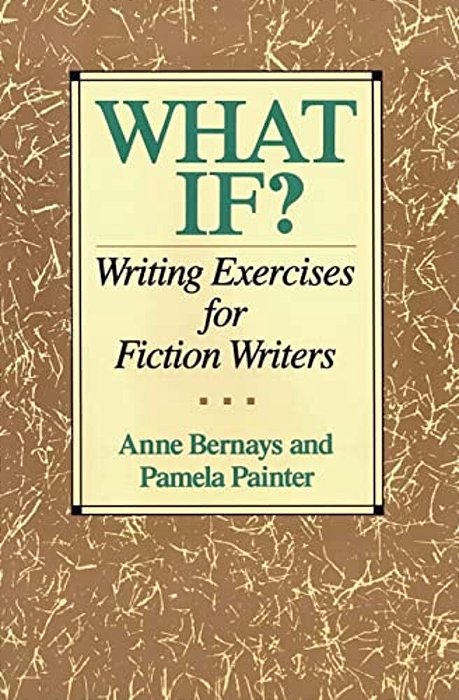 What If?: Writing Exercises For Fiction Writers-..