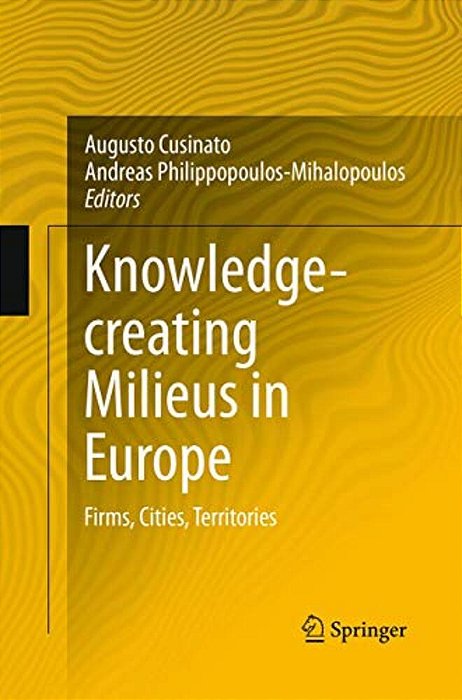 Knowledge-Creating Milieus In Europe: Firms, Cities, Territories-..