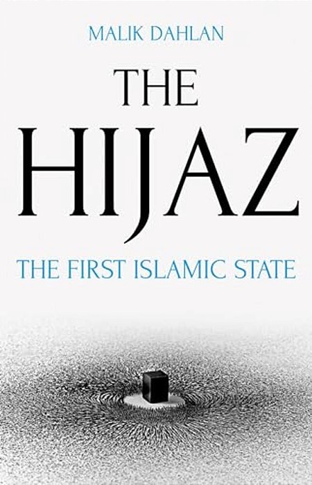 The Hijaz: The First Islamic State-..