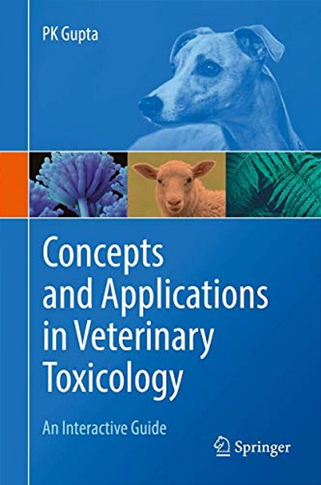 Concepts And Applications In Veterinary Toxicology: An Interactive Guide-..