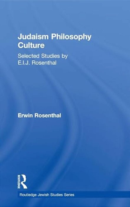 Judaism, Philosophy, Culture: Selected Studies By E. I. J. Rosenthal-..
