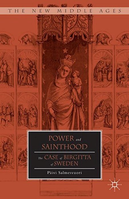 Power And Sainthood: The Case Of Birgitta Of Sweden-..