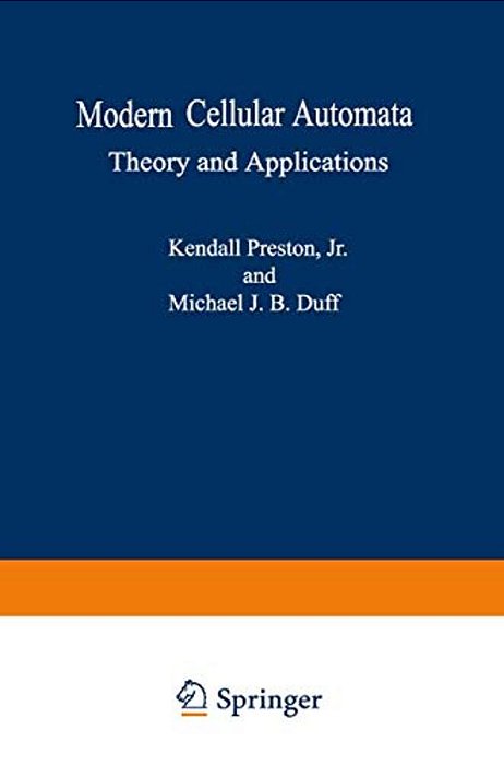 Modern Cellular Automata: Theory And Applications-..