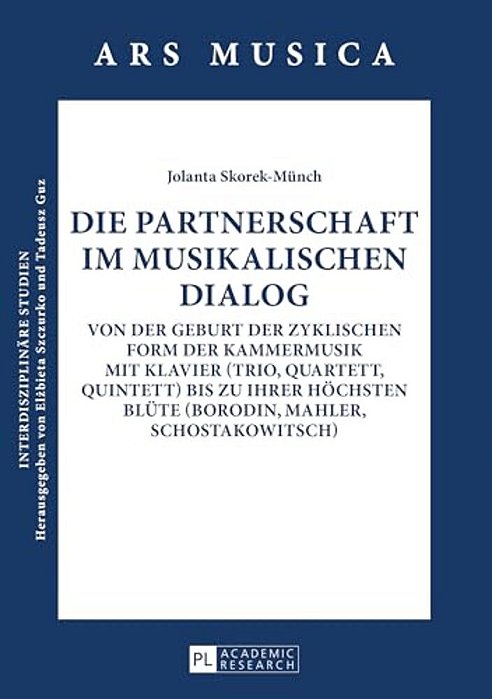 Die Partnerschaft Im Musikalischen Dialog: Von Der Geburt Der Zyklischen Form Der Kammermusik Mit Klavier (Trio, Quartett, Quintett) Bis Zu Ihrer Hoec-..