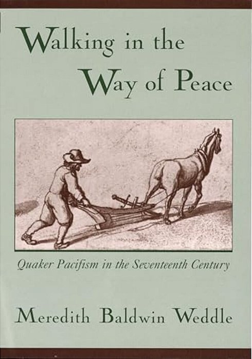 Walking In The Way Of Peace: Quaker Pacifism In The Seventeenth Century-..
