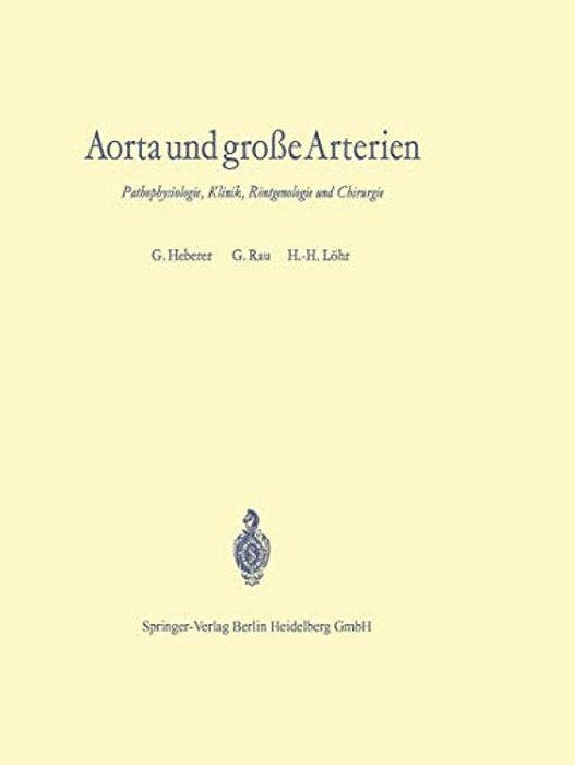 Aorta Und Große Arterien: Pathophysiologie, Klinik, Röntgenologie Und Chirurgie-..