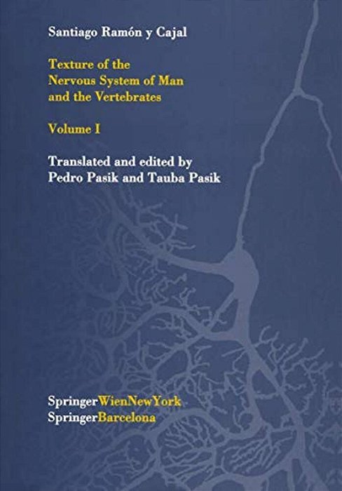 Texture Of The Nervous System Of Man And The Vertebrates: Volume I-..