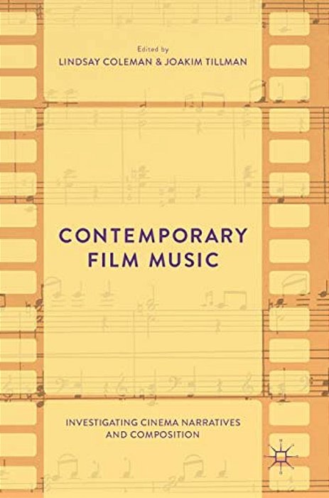 Contemporary Film Music: Investigating Cinema Narratives And Composition-..
