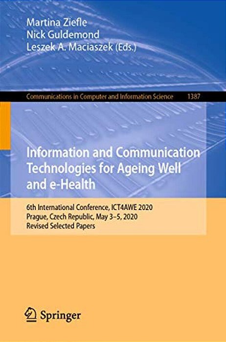 Information And Communication Technologies For Ageing Well And E-Health: 6Th International Conference, Ict4awe 2020, Prague, Czech Republic, May 3-5,-..