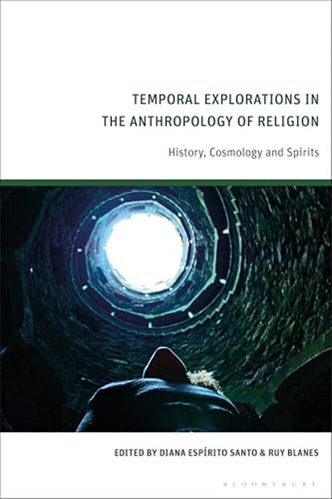 Temporal Explorations In The Anthropology Of Religion: History, Cosmology And Spirits-..