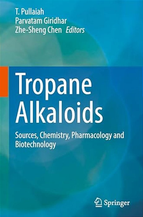 Tropane Alkaloids: Sources, Chemistry, Pharmacology And Biotechnology-..
