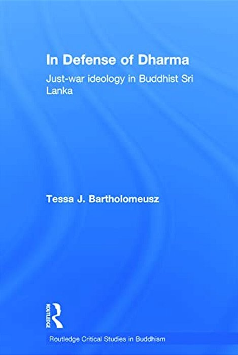 In Defense Of Dharma: Just-War Ideology In Buddhist Sri Lanka-..