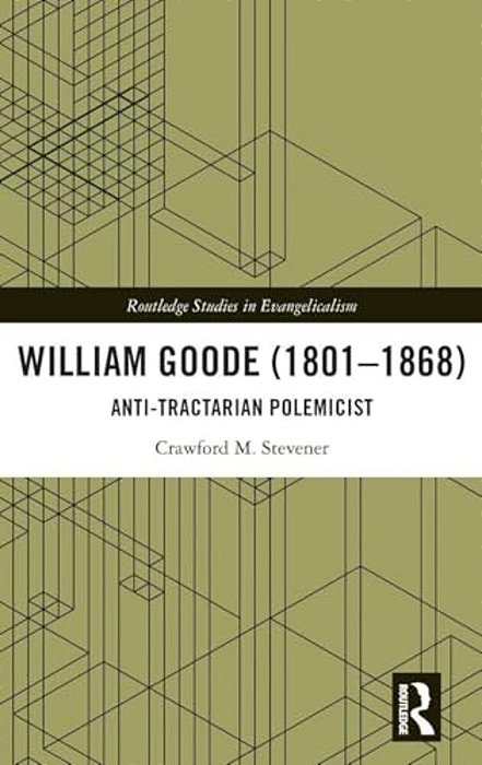 William Goode (1801-1868): Anti-Tractarian Polemicist-..