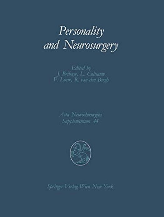Personality And Neurosurgery: Proceedings Of The Third Convention Of The Academia Eurasiana Neurochirurgica Brussels, August 30-September 2, 1987-..