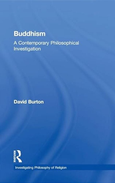 Buddhism: A Contemporary Philosophical Investigation-..