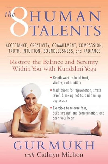 The Eight Human Talents: Restore The Balance And Serenity Within You With Kundalini Yoga-..