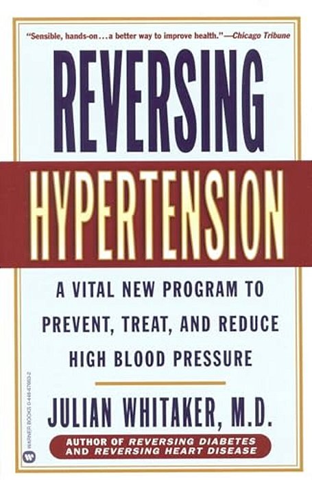 Reversing Hypertension: A Vital New Program To Prevent, Treat, And Reduce High Blood Pressure-..