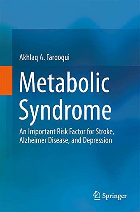 Metabolic Syndrome: An Important Risk Factor For Stroke, Alzheimer Disease, And Depression-..