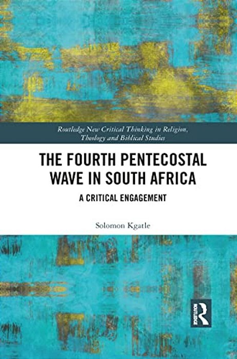 The Fourth Pentecostal Wave In South Africa: A Critical Engagement-..