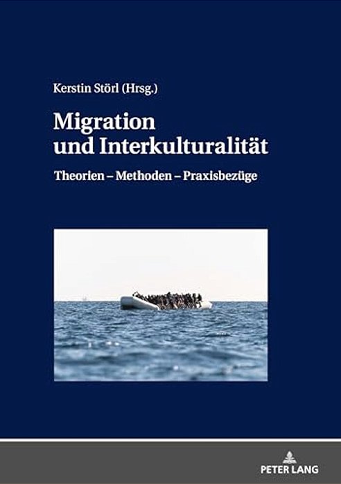 Migration Und Interkulturalitaet: Theorien - Methoden - Praxisbezuege-..