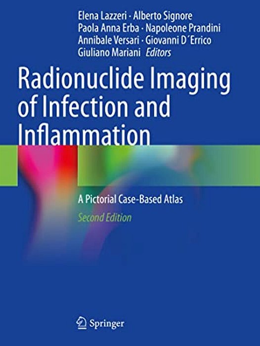 Radionuclide Imaging Of Infection And Inflammation: A Pictorial Case-Based Atlas-..
