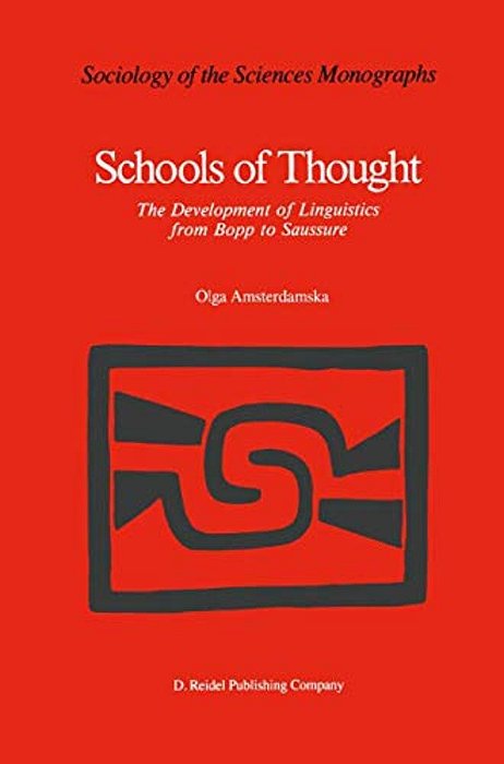 Schools Of Thought: The Development Of Linguistics From Bopp To Saussure-..
