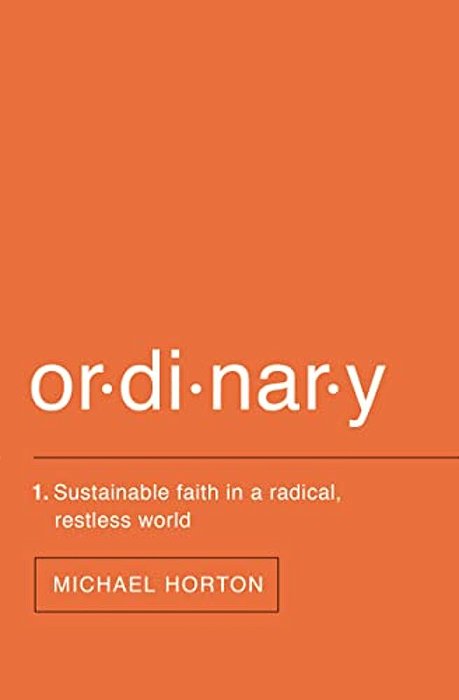 Ordinary: Sustainable Faith In A Radical, Restless World-..