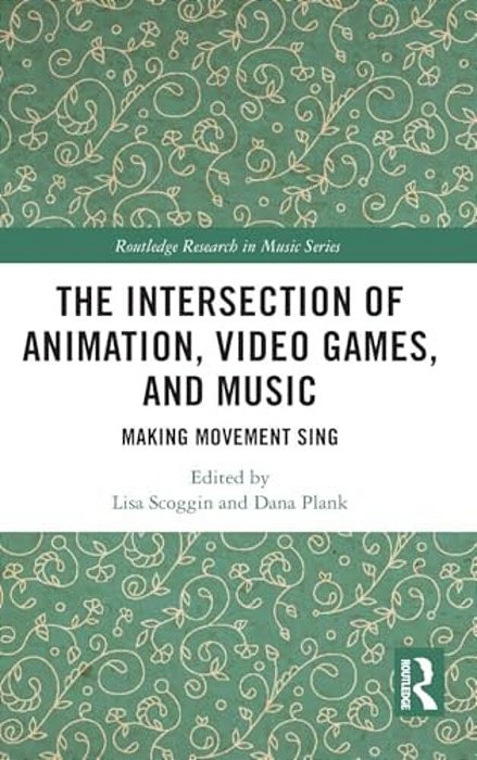 The Intersection Of Animation, Video Games, And Music: Making Movement Sing-..